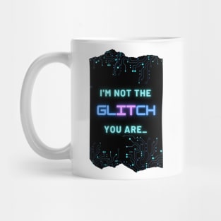 I'm Not The Glitch - Cyberpunk Reference Design Mug